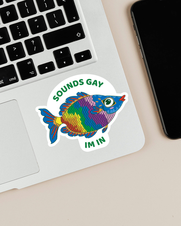 "sounds gay I'm in" | LGBTQ+ PRIDE Fish Sticker